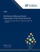 Jeffrey Cox - Distribution Habitat and Social Organization of the Florida Scrub Jay