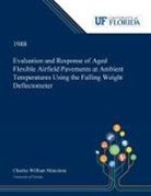 Charles Manzione - Evaluation and Response of Aged Flexible Airfield Pavements at Ambient Temperatures Using the Falling Weight Deflectometer