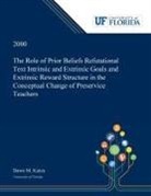 Dawn Kutza - The Role of Prior Beliefs Refutational Text Intrinsic and Extrinsic Goals and Extrinsic Reward Structure in the Conceptual Change of Preservice Teachers