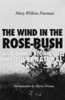 Mary Wilkins Freeman - The Wind in the Rose-Bush