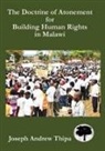 Joseph Andrew Thipa - The Doctrine of Atonement for Building Human Rights in Malawi