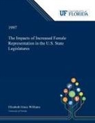 Elizabeth Williams - The Impacts of Increased Female Representation in the U.S. State Legislatures