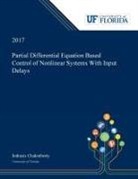 Indrasis Chakraborty - Partial Differential Equation Based Control of Nonlinear Systems With Input Delays