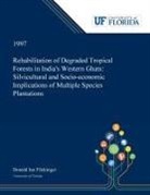 Donald Flickinger - Rehabilitation of Degraded Tropical Forests in India's Western Ghats