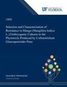Jayasankar Subramanian - Selection and Characterization of Resistance in Mango (Mangifera Indica L.) Embryogenic Cultures to the Phytotoxin Produced by Colletotrichum Gloeosporioides Penz