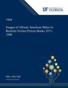 Mary Hall - Images of African American Males in Realistic Fiction Picture Books 1971-1990