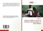 Valenti Kabré, Valentin Kabré, Almoustapha Yatta - Choix de l'offre de santé et itinéraire thérapeutique en Côte d'Ivoire