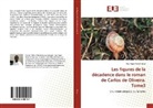 Paul Ngor Mack Ndour - Les figures de la décadence dans le roman de Carlos de Oliveira. Tome3