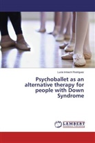 Lucía Imbachí Rodríguez - Psychoballet as an alternative therapy for people with Down Syndrome