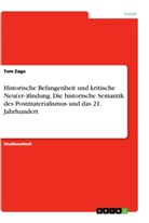Tom Zago - Historische Befangenheit und kritische Neu(er-)findung. Die historische Semantik des Postmaterialismus und das 21. Jahrhundert