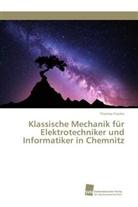 Thomas Franke - Klassische Mechanik für Elektrotechniker und Informatiker in Chemnitz