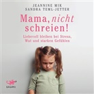 Jeannin Mik, Jeannine Mik, Sandra Teml-Jetter, Sandra Teml-Wall, Anja Lehmann - Mama, nicht schreien!, 1 Audio-CD, MP3 Format (Hörbuch)