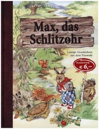 Rene Cloke - Max, das Schlitzohr - Lustige Geschichten aus dem Tierwald