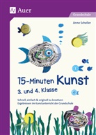 Anne Scheller - 15-Minuten Kunst 3. und 4. Klasse
