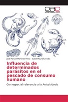 José Manue Martínez Pérez, José Manuel Martínez Pérez, Isabel MaurizTurrado - Influencia de determinados parásitos en el pescado de consumo humano
