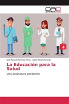José Manue Martínez Pérez, José Manuel Martínez Pérez, Isabel MaurizTurrado - La Educación para la Salud