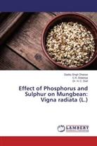 Daddu Sing Dharwe, Daddu Singh Dharwe, Dr H C Dixit, Dr. H. C. Dixit, H. C. Dixit, C Dotaniya... - Effect of Phosphorus and Sulphur on Mungbean: Vigna radiata (L.)