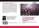 Alberto José Villarroel García - La Interculturalidad en Venezuela con situación de crisis sistémica