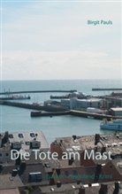 Birgit Pauls - Die Tote am Mast