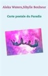 Sibylle Bonheur, Alek Waters, Aleka Waters - Carte postale du Paradis