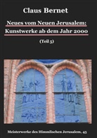 Claus Bernet - Neues vom Neuen Jerusalem: Kunstwerke ab dem Jahr 2000 (Teil 5)