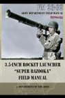 Department of the Army - 3.5-Inch Rocket Launcher "Super Bazooka" Field Manual
