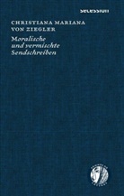 Christiana Mariana von Ziegler, Christiana Mariana von Ziegler, Christiane M. von Ziegler, Astri Dröse, Astrid Dröse, Irawan... - Moralische und vermischte Sendschreiben