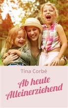 Tina Corbé - Ab heute Alleinerziehend