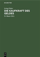 Irving Fisher, St. Bauer - Die Kaufkraft des Geldes