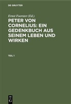 Ernst Foerster, Ernst Foerster - Peter von Cornelius: Ein Gedenkbuch aus seinem Leben und Wirken - Teil 1: Peter von Cornelius: Ein Gedenkbuch aus seinem Leben und Wirken. Teil 1