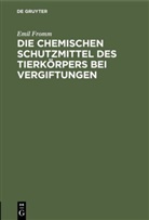 Emil Fromm - Die chemischen Schutzmittel des Tierkörpers bei Vergiftungen