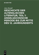 Alois Brandl - Geschichte der altenglischen Literatur, Teil 1: Angelsächsische Periode bis zur Mitte des 12. Jahrhunderts