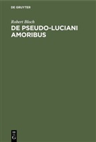 Robert Bloch - De Pseudo-Luciani Amoribus