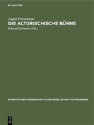 August Frickenhaus, Eduar Schwartz, Eduard Schwartz - Die altgriechische Bühne