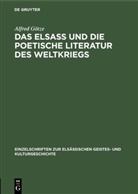Alfred Götze, Alfred August Woldemar Götze - Das Elsaß und die poetische Literatur des Weltkriegs