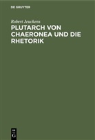 Robert Jeuckens - Plutarch von Chaeronea und die Rhetorik