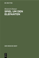 Heinrich Zimmer - Spiel um den Elefanten