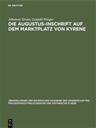 Johanne Stroux, Johannes Stroux, Leopold Wenger - Die Augustus-Inschrift auf dem Marktplatz von Kyrene