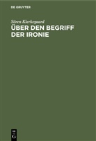 Sören Kierkegaard, Søren Kierkegaard - Über den Begriff der Ironie