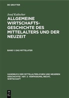 Josef Kulischer, G. v. Below, G. Von Below, Georg von Below, F Meinecke, F. Meinecke... - Handbuch der mittelalterlichen und neueren Geschichte. Verfassung, Recht, Wirtschaft. Allgemeine Wirtschaftsgeschichte des Mittelalters und der Neuzeit - Abt. 3. Teil 1: Das Mittelalter
