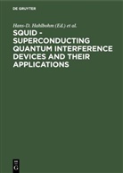 Hans- Hahlbohm, Hans-D Hahlbohm, Hans-D. Hahlbohm, Lübbig, Lübbig, Heinz Lübbig - SQUID - Superconducting Quantum Interference Devices and their Applications