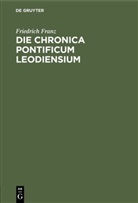 Friedrich Franz - Die Chronica pontificum Leodiensium