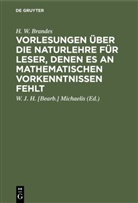 H. W. Brandes, Heinrich Wilhelm Brandes, J H [Bearb ] Michaelis, W J H [Bearb ] Michaelis, W. J. H. [Bearb. Michaelis, W. J. H. [Bearb.] Michaelis - Vorlesungen über die Naturlehre für Leser, denen es an mathematischen Vorkenntnissen fehlt