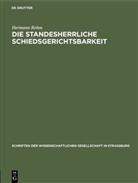 Hermann Rehm - Die standesherrliche Schiedsgerichtsbarkeit