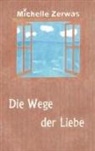 Michelle Zerwas, Michelle Zerwas, Michelle Zerwas - Die Wege der Liebe