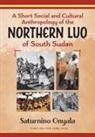Saturnino Onyala - A Short Social and Cultural Anthropology of the Northern Luo of South Sudan