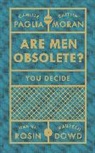 Dow, Maureen Dowd, Caitli Moran, Caitlin Moran, Camill Paglia, Camille Paglia... - Are Men Obsolete?