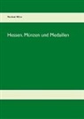 Manfred Miller - Hessen. Münzen und Medaillen
