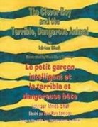 Idries Shah, Rose Mary Santiago - The Clever Boy and the Terrible Dangerous Animal -- Le petit garçon intelligent et la terrible et dangereuse bête