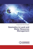 Subagunasekar Muthuramalingam - Geomatics in Land and Water Resources Management
